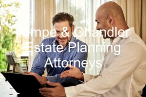 Tempe & Chandler Estate Planning Attorneys
