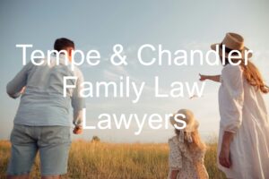 Tempe & Chandler Family Law Lawyers